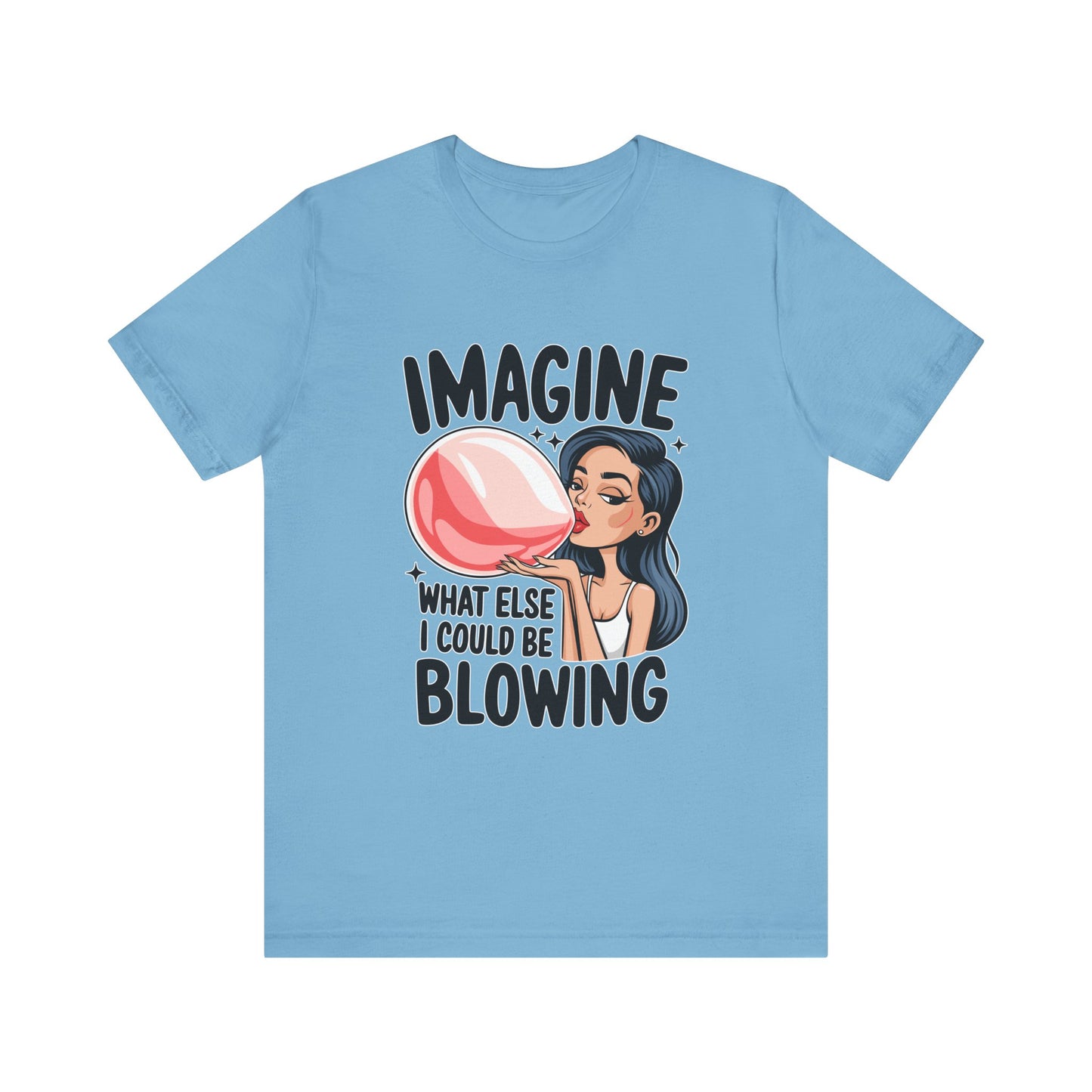 Imagine What Else I Could Be Blowing Tee