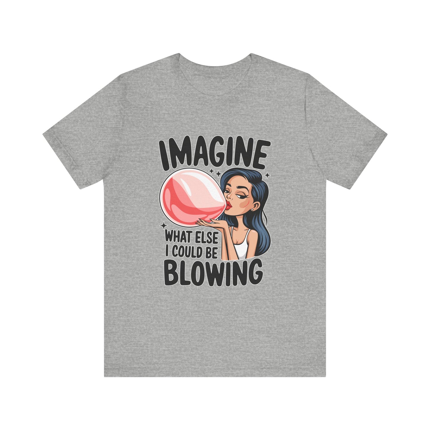 Imagine What Else I Could Be Blowing Tee