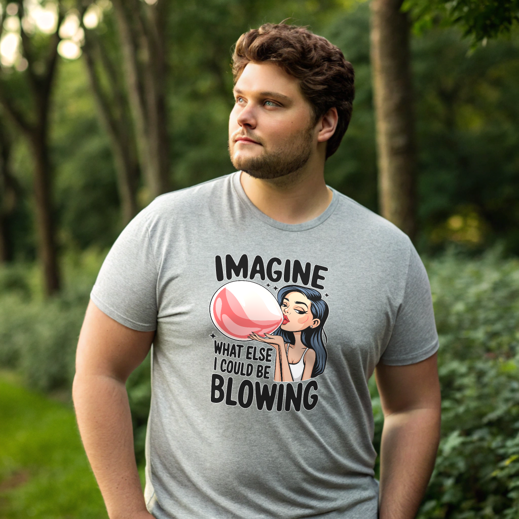 Imagine What Else I Could Be Blowing Tee