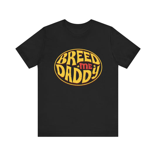 Breed Me Daddy – Graphic Tee