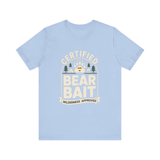 Certified Bear Bait – Wilderness Approved Tee