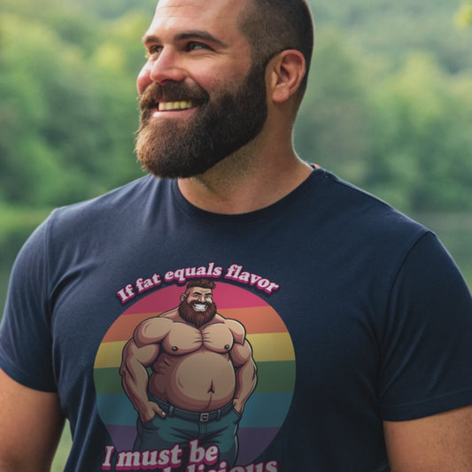 If Fat Equals Flavor, I Must Be Delicious Tee