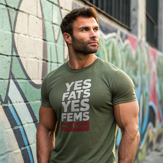 Yes Fats, Yes Fems, F★ck Your Standards Tee